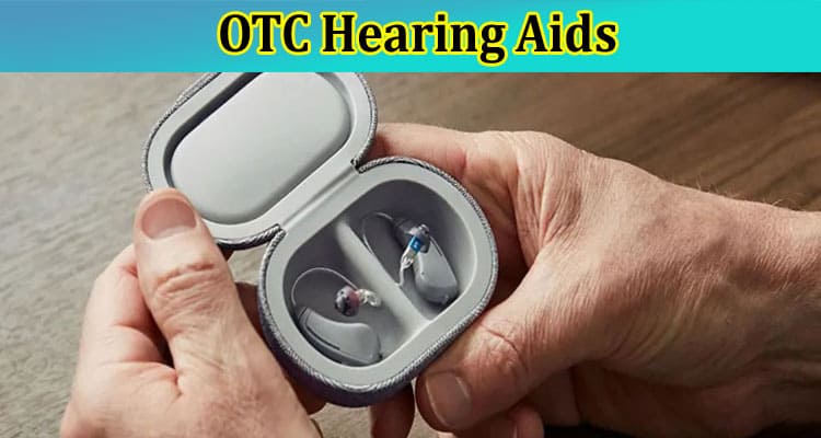 Complete A Comprehensive Ranking of Rechargeable and OTC Hearing Aids