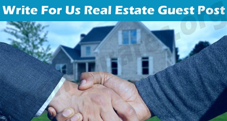 Complete Guide to Write For Us Real Estate Guest Post