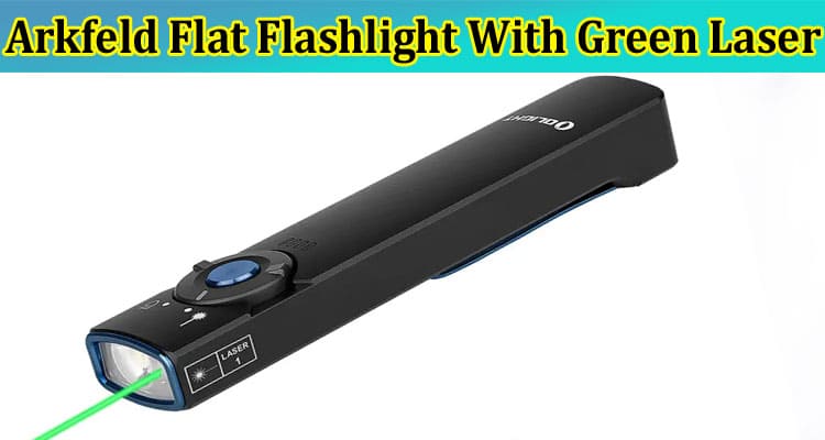 Complete Information About Ability of Arkfeld Flat Flashlight With Green Laser and White Light as Waterproof or Water-Resistant