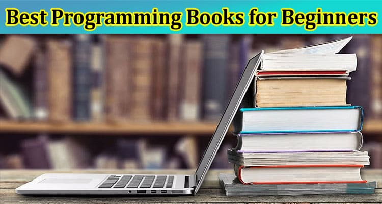 Complete Information About Best Programming Books for Beginners