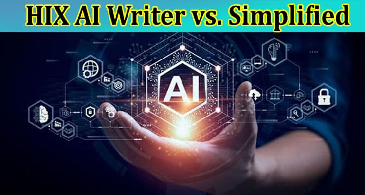HIX AI Writer vs. Simplified Which is the Best