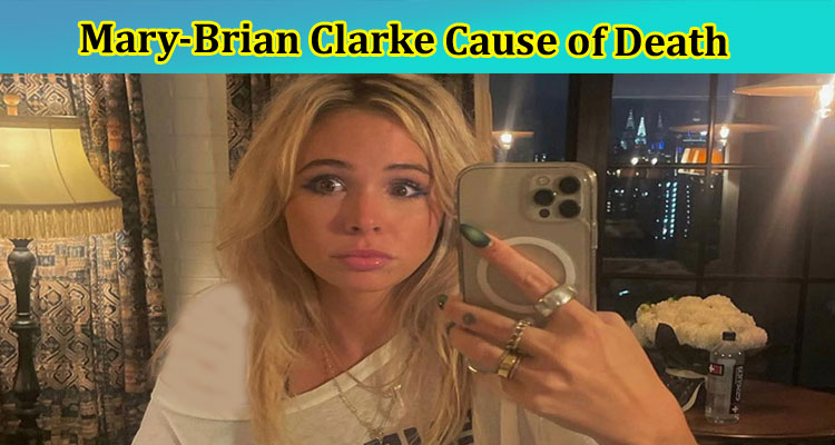 Mary-Brian Clarke Cause of Death: How Did she Die? Is She Committed Suicide? Find Details!