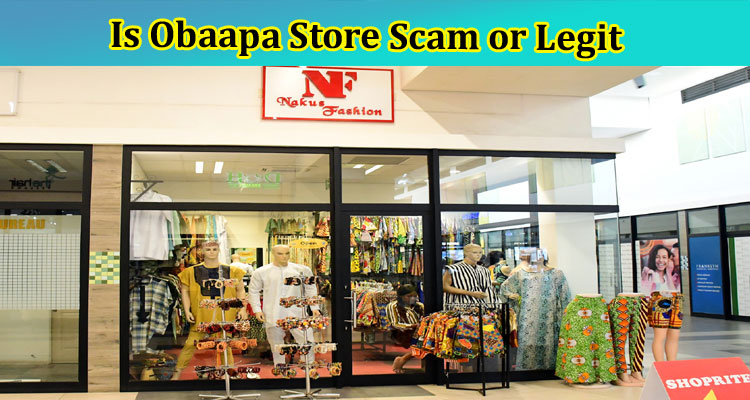 Is Obaapa Store Scam or Legit {April 2023} Reviews!