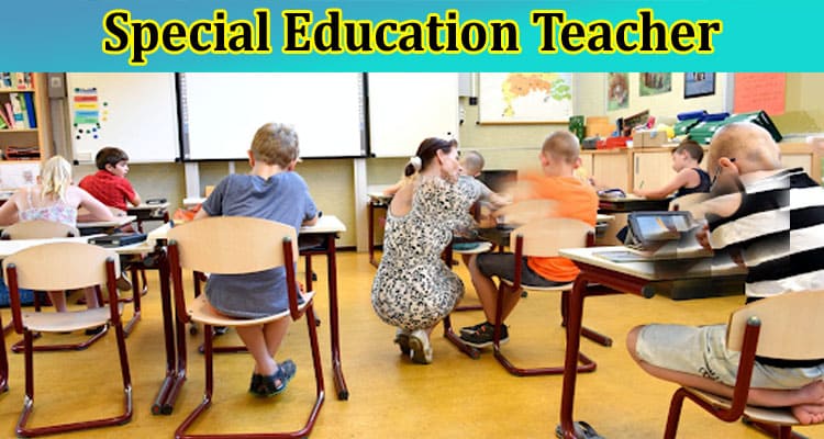 10 Essential Qualities of an Effective Special Education Teacher