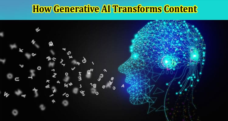 Unleashing Creativity: How Generative AI Transforms Content