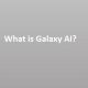 What is Galaxy AI