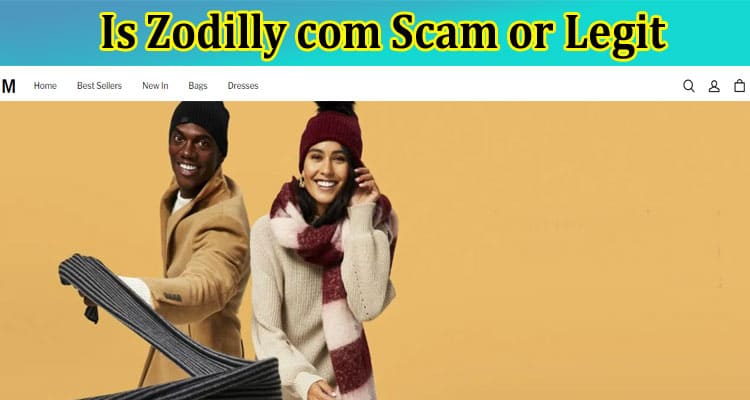 Is Zodilly com Scam or Legit {March 2023} Check Reviews!
